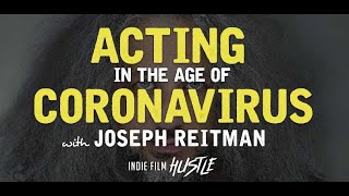 Acting in the Age of Coronavirus with Joseph Reitman // Indie Film Hustle Podcast video