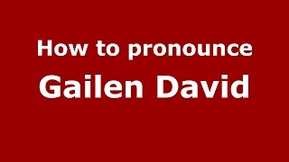 How to pronounce Gailen David