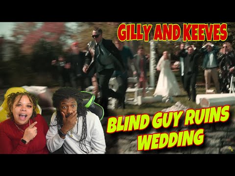 Blind Guy Ruins Wedding - Gilly and Keeves | REACTION