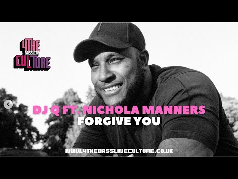 DJ Q Featuring Nichola  Manners - Forgive You [Bassline Classics]