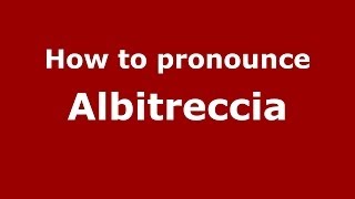 How to pronounce Albitreccia