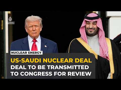 US and Saudi Arabia announce nuclear cooperation deal
