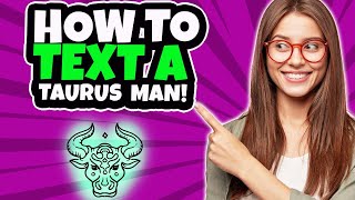How to Text a Taurus Man to Make Him Like You | How to Attract a Taurus Man Through Text