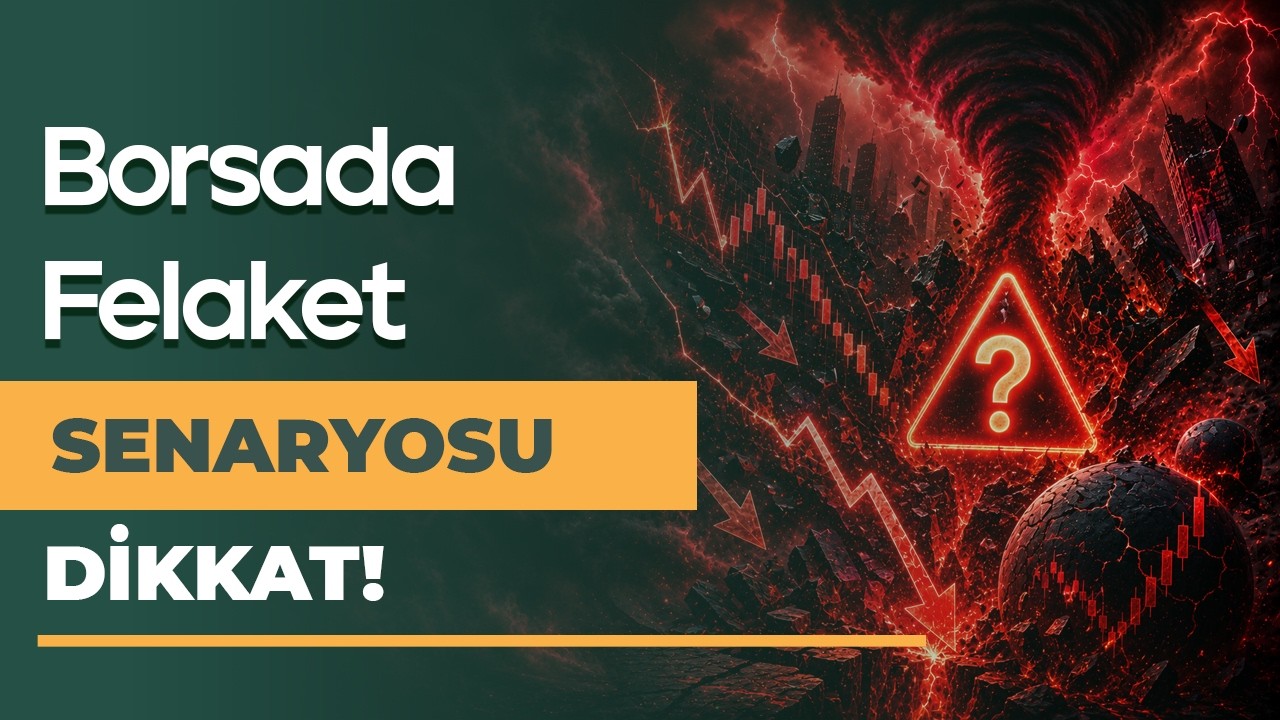 Borsadaki Olası Felaket Senaryosu, Dikkat!