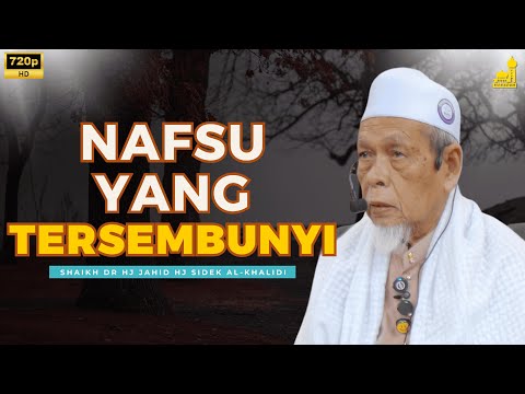 Nafsu Yang Tersembunyi - Shaikh Dr Hj Jahid Hj Sidek Al-Khalidi