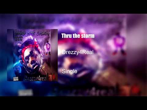 Drezzy4Real - Thru The Storm Remix (Prod By Sk)