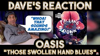 Dave's Reaction: Oasis — Those Swollen Hand Blues