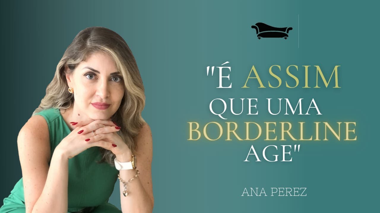Descubra quais são os Esquemas da Paciente Borderline | Ana Perez
