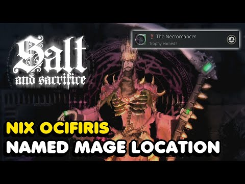 Salt And Sacrifice - The Necromancer Trophy Guide (Nix Ocifiris Named Mage Location)