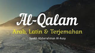 Download lagu SURAH AL-QALAM ARAB, LATIN DAN TERJEMAHAN BAHASA INDONESIA | SYAIKH ABDURRAHMAN AL-AUSY mp3