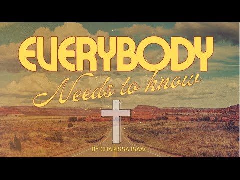"Everybody Needs To Know" - Charissa Isaac