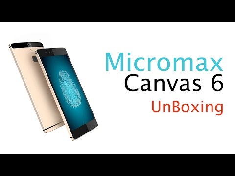 Micromax Canvas 6 Unboxing