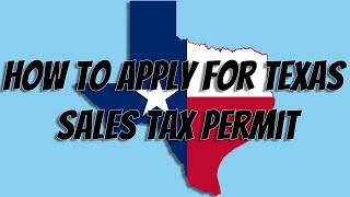 HOW TO APPLY FOR THE TEXAS SALES TAX PERMIT - 2020 Step by Step