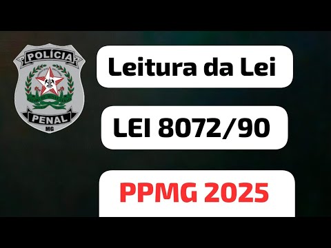 📚Leitura Detalhada da Lei 8.072/90 – Lei dos Crimes Hediondos | Foco no Concurso da Polícia Penal MG