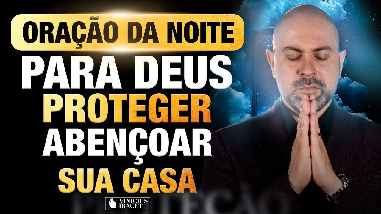 ORAÇÃO DA NOITE NO SALMO 91 - PARA DEUS PROTEGER E ABENÇOAR SUA CASA - PAZ @ViniciusIracet