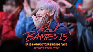 Real BAMESIS🚩| EP.13 [BAMESIS] SHOWCASE TOUR IN BEIJING, TAIPEI 🇨🇳🇹🇼
