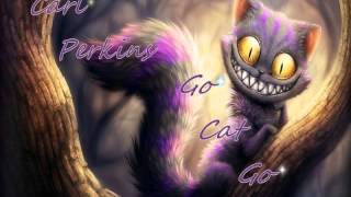 Carl Perkins  - Go Cat Go