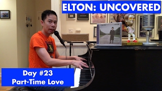 ELTON: UNCOVERED - Part-Time Love (#23 of 70)