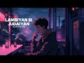 Lambiyan Si Juaiyan (slowed+reverb) Arijit Singh | Sad Song | _LofiMusic__