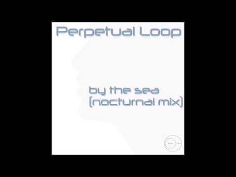 Perpetual Loop - By The Sea (Nocturnal Mix) | Chill Space
