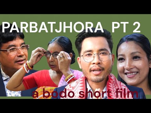 PARBATJHORA PT 2 (a bodo Short film)