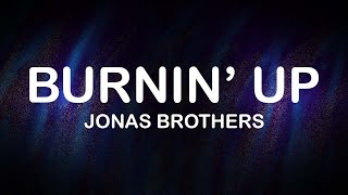 Jonas Brothers - Burnin&#39; Up (Lyrics / Lyric Video)