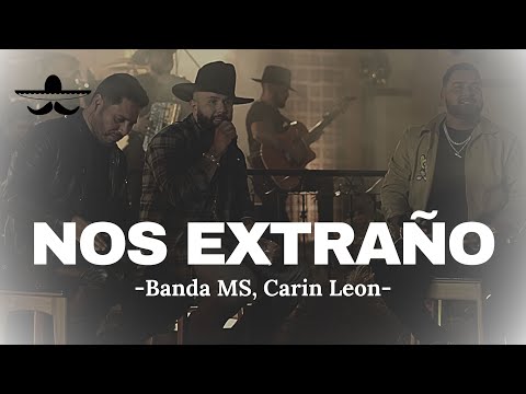 NOS EXTRAÑO - Banda MS, Carin Leon (LETRA)