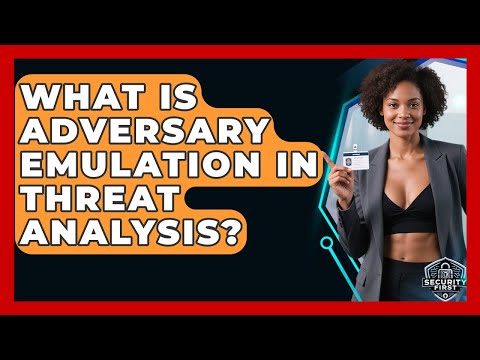 What Is Adversary Emulation In Threat Analysis? - SecurityFirstCorp.com