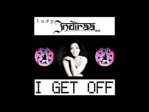 Lady Indiraa   I Get Off Loverush UK! Club Mix
