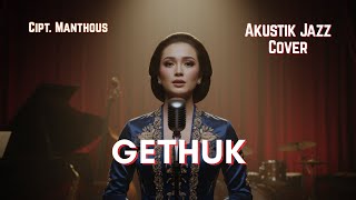 Download lagu Gethuk – Cover Akustik Jazz | Jadul Tapi Bikin Ketagihan mp3