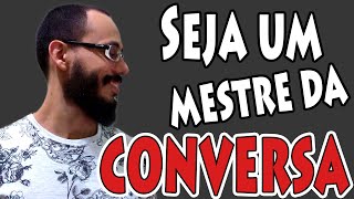 How to Never Run Out of Things to Say (8 Tips to develop a conversation)