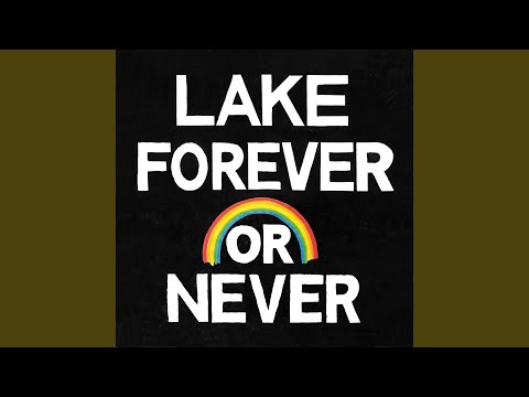 download lagu mp3 mp4 Lake Forever Or Never, download lagu Lake Forever Or Never gratis, unduh video klip Lake Forever Or Never