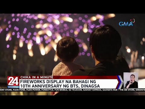 Fireworks display na bahagi ng 10th anniversary ng BTS, dinagsa 24 Oras Weekend