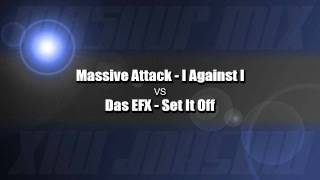 Massive Attack - I Against I vs Das EFX - Set It Off (Tiv2e's Mashup)