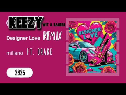 Miliano ft. Drake - Designer Love (Keezy Wit A Banger Remix)