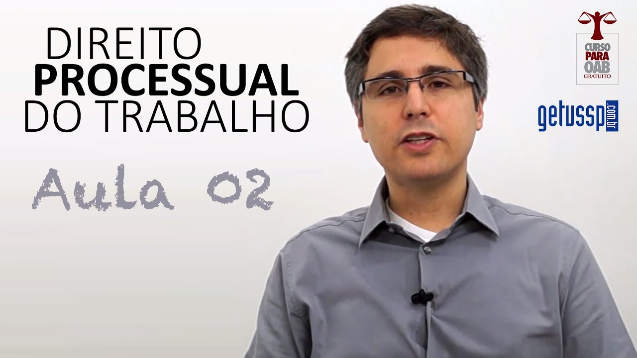 Aula 02 - Direito Processual do Trabalho - Princípios do Processo do Trabalho