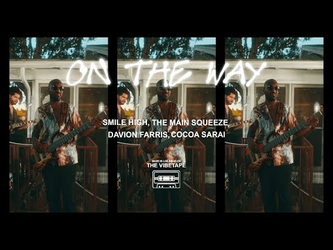 Smile High and The Main Squeeze - On the Way (ft. Davion Farris, Cocoa Sarai) [Official Music Video]