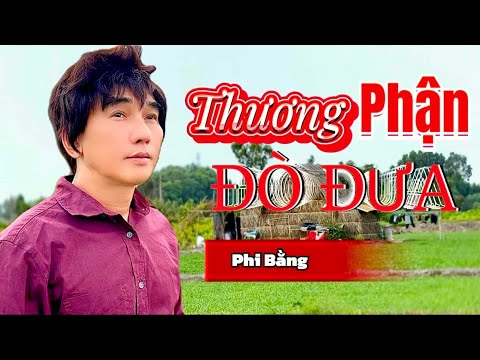Thương phận đò đưa - Phi Bằng