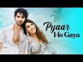 Pyaar Ho Gaya Prit Kamani Kavya Thapar Raj Barman Raees Zain Sam Liaqat Hindi Song 2025