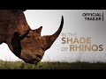 In the Shade of Rhinos | Official Trailer