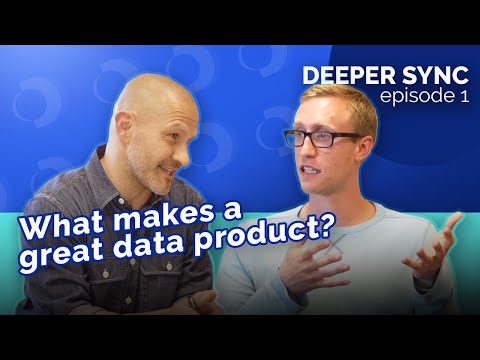 Deeper Sync Ep. 1 | Ryan Merritt: What Makes a Great Data Product?