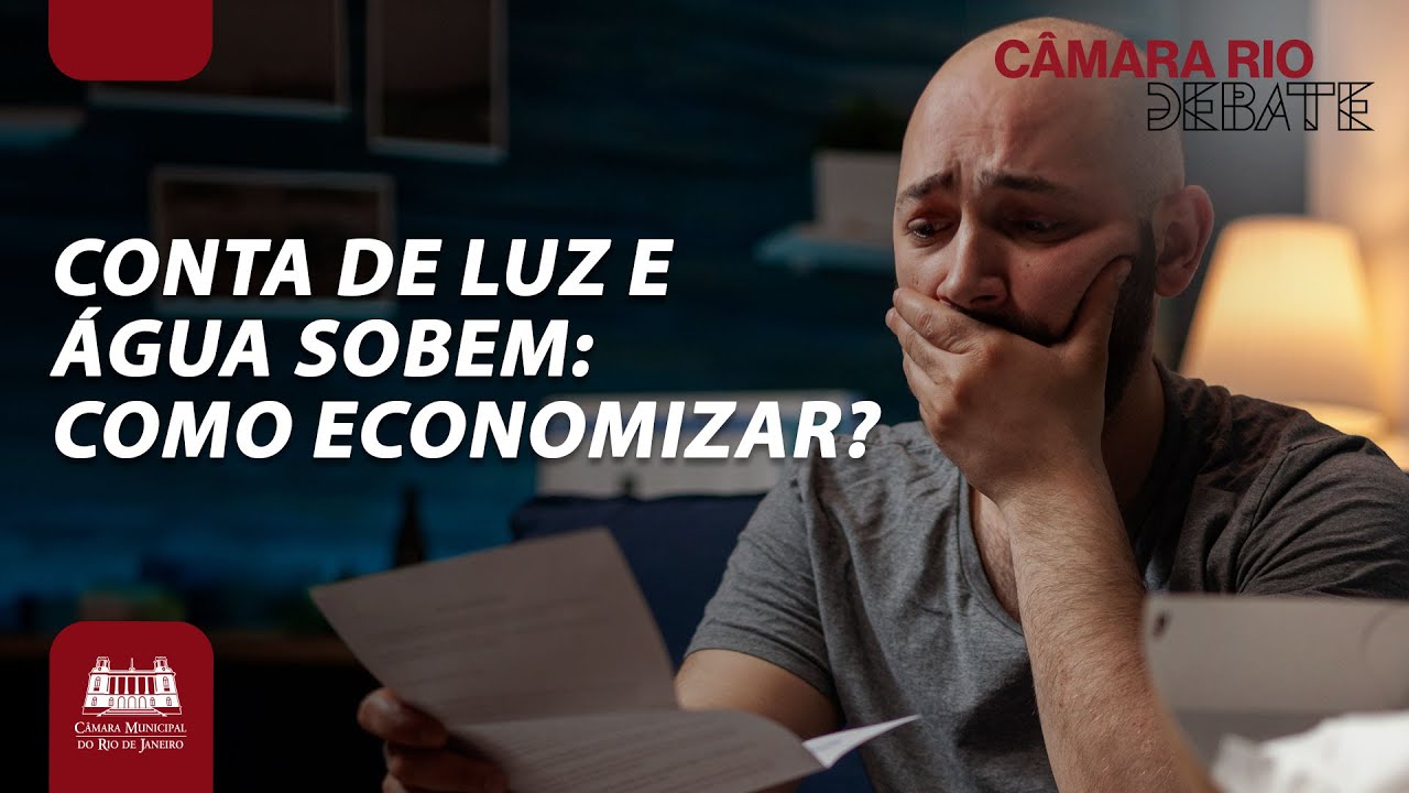 Aumento na conta: Dicas para reduzir consumo em casa - #142 - Câmara Rio Debate