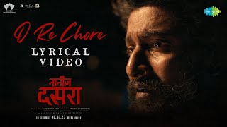 O Re Chore - Lyrical | Dasara | Nani | Keethy Suresh | Santhosh Narayanan | Srikanth Odela
