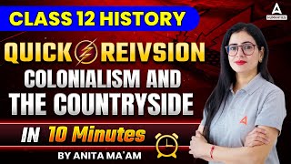 Colonialism and the Countryside Class 12 Quick Revision & Mind Map | Class 12 History By Anita Mam