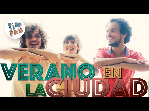 PIM PAU • VERANO EN LA CIUDAD (Canción de Verano)