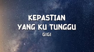 Download lagu Gigi - Kepastian yang Ku Tunggu (Lyric) mp3