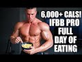FULL DAY OF EATING - ADD MUSCLE FAST - 6,000+ Calories IFBB PRO