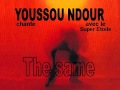 E The same, YOUSSOU NDOUR et SUPER ETOILE
