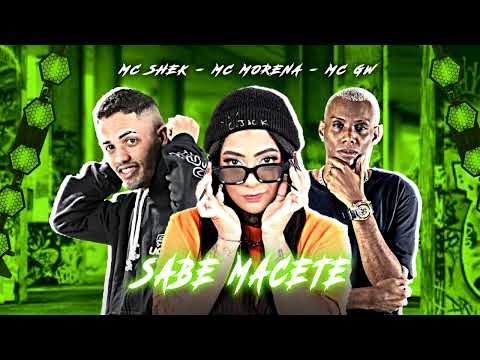 MC SHEK MC MORENA MC GW - SABE MACETE - REMIX BREGA FUNK - 2023