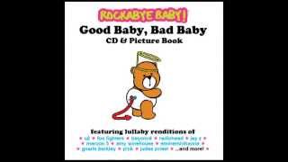 Love the Way You Lie - Lullaby Rendition of Eminem/Rhianna - Rockabye Baby! - Good Baby, Bad Baby